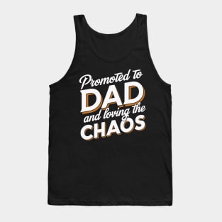 Promoted to Dad & Loving the Chaos Tank Top